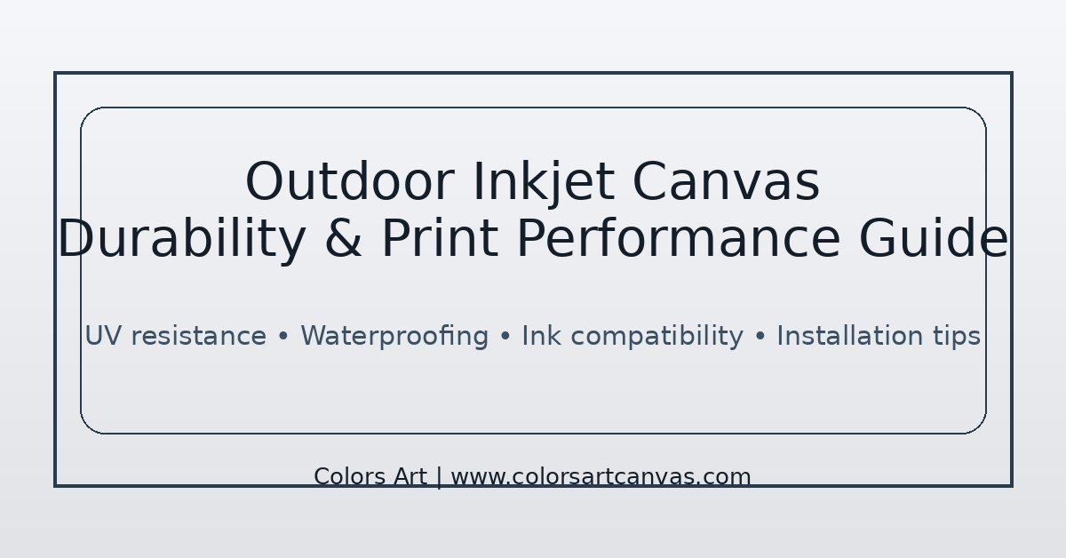 Outdoor inkjet canvas durability and print performance guide
